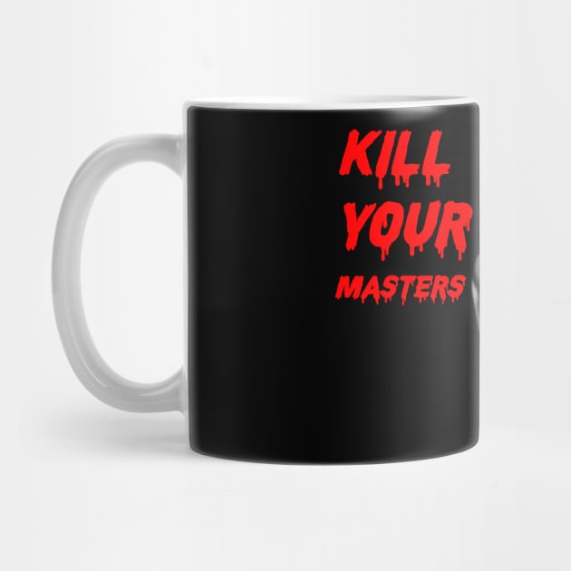 kill your masters by TrendingProduct